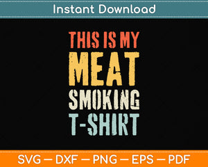 This Is My Meat Smoking Bbq Smoker Themed Vintage Svg Png Dxf Digital Cutting File