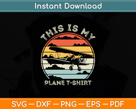 This Is My Plane T-Shirt Airplane Pilot Funny Svg Png Dxf Digital Cutting File