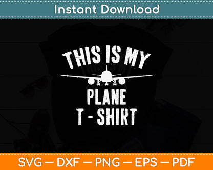 This Is My Plane T-Shirt Airplane Pilot Svg Png Dxf Digital Cutting File