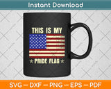 This Is My Pride Flag USA American 4th of July Patriotic Svg Digital Cutting File