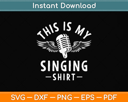 This Is My Singing Shirt Karaoke Lead Singer Svg Png Dxf Digital Cutting File