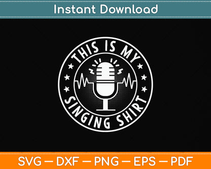 This Is My Singing Shirt Microphone Svg Png Dxf Digital Cutting File