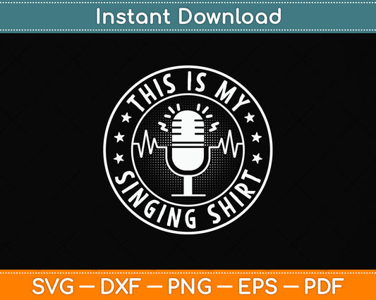 This Is My Singing Shirt Microphone Svg Png Dxf Digital Cutting File
