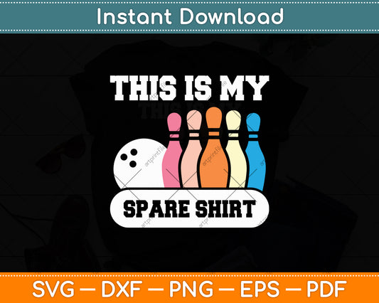 This Is My Spare Shirt Bowling Svg Design Digital Cutting File