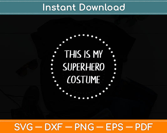 This Is My Superhero Costume Svg Digital Cutting File