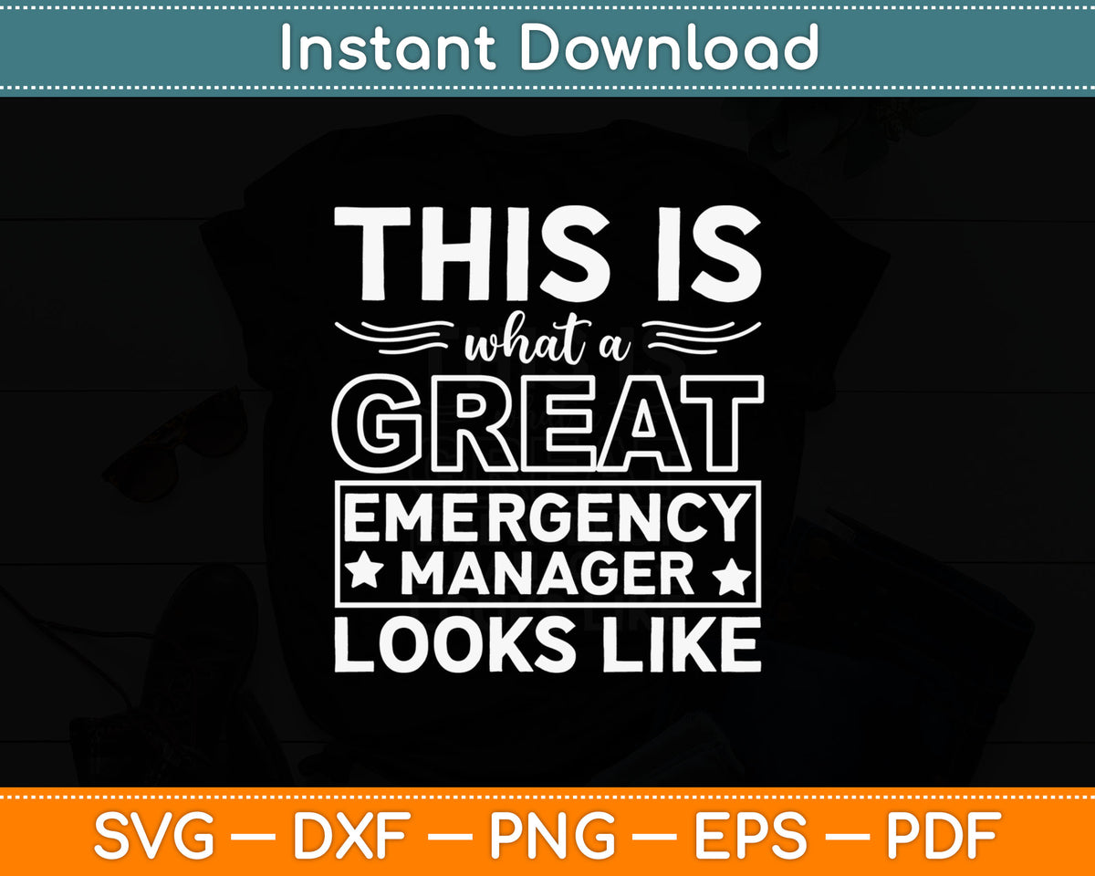 This Is What A Great Emergency Manager Looks Like Svg Digital Cutting File