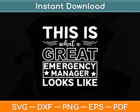 This Is What A Great Emergency Manager Looks Like Svg Digital Cutting File