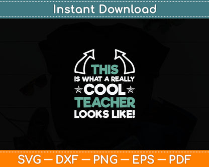 This Is What A Really Cool Teacher Looks Like Father's Day Svg Digital Cutting File
