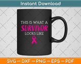 This Is What A Survivor Looks Like Breast Cancer Svg Png Dxf Digital Cutting File