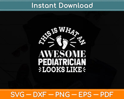 This Is What An Awesome Pediatrician Looks Like Svg Png Dxf Digital Cutting File