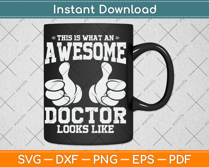 This Is What Awesome Doctor Looks Like Svg Digital Cutting File