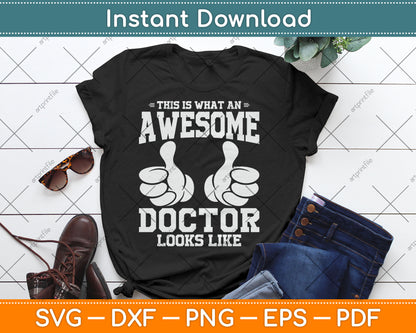 This Is What Awesome Doctor Looks Like Svg Digital Cutting File