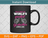 This Is What The World’s Greatest Godmother Looks Like Svg Digital Cutting File