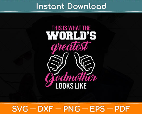 This Is What The World’s Greatest Godmother Looks Like Svg Digital Cutting File