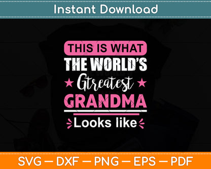 This Is What The World’s Greatest Grandma Looks Like Svg Digital Cutting File