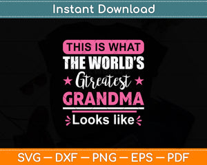 This Is What The World’s Greatest Grandma Looks Like Svg Digital Cutting File