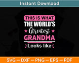 This Is What The World’s Greatest Grandma Looks Like Svg Digital Cutting File