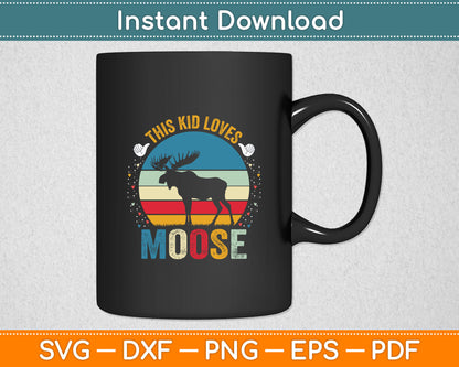 This Kid Loves Moose Boys and Girls Moose Svg Digital Cutting File