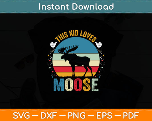 This Kid Loves Moose Boys and Girls Moose Svg Digital Cutting File