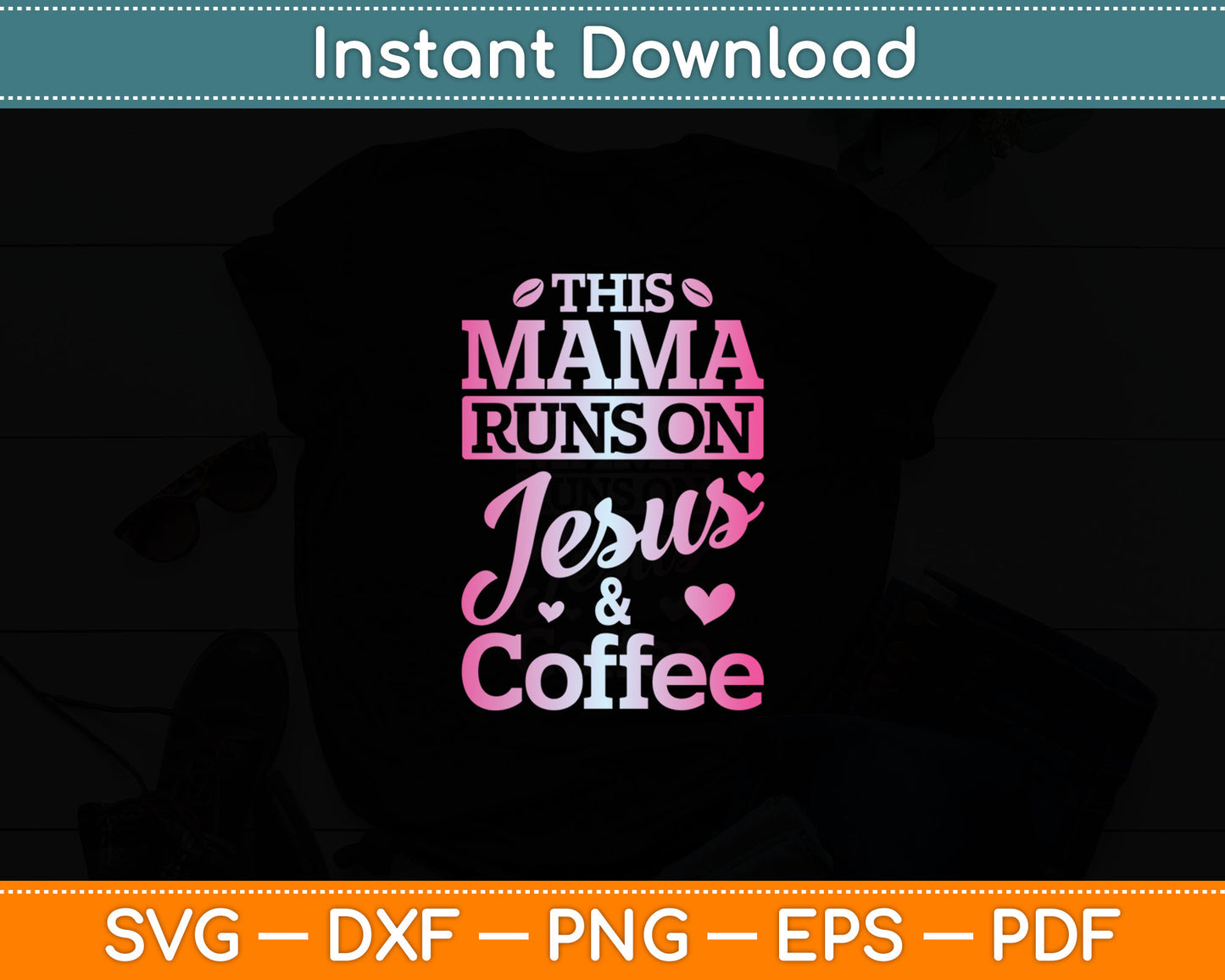 This Mama Runs On Jesus & Coffee Svg Digital Cutting File