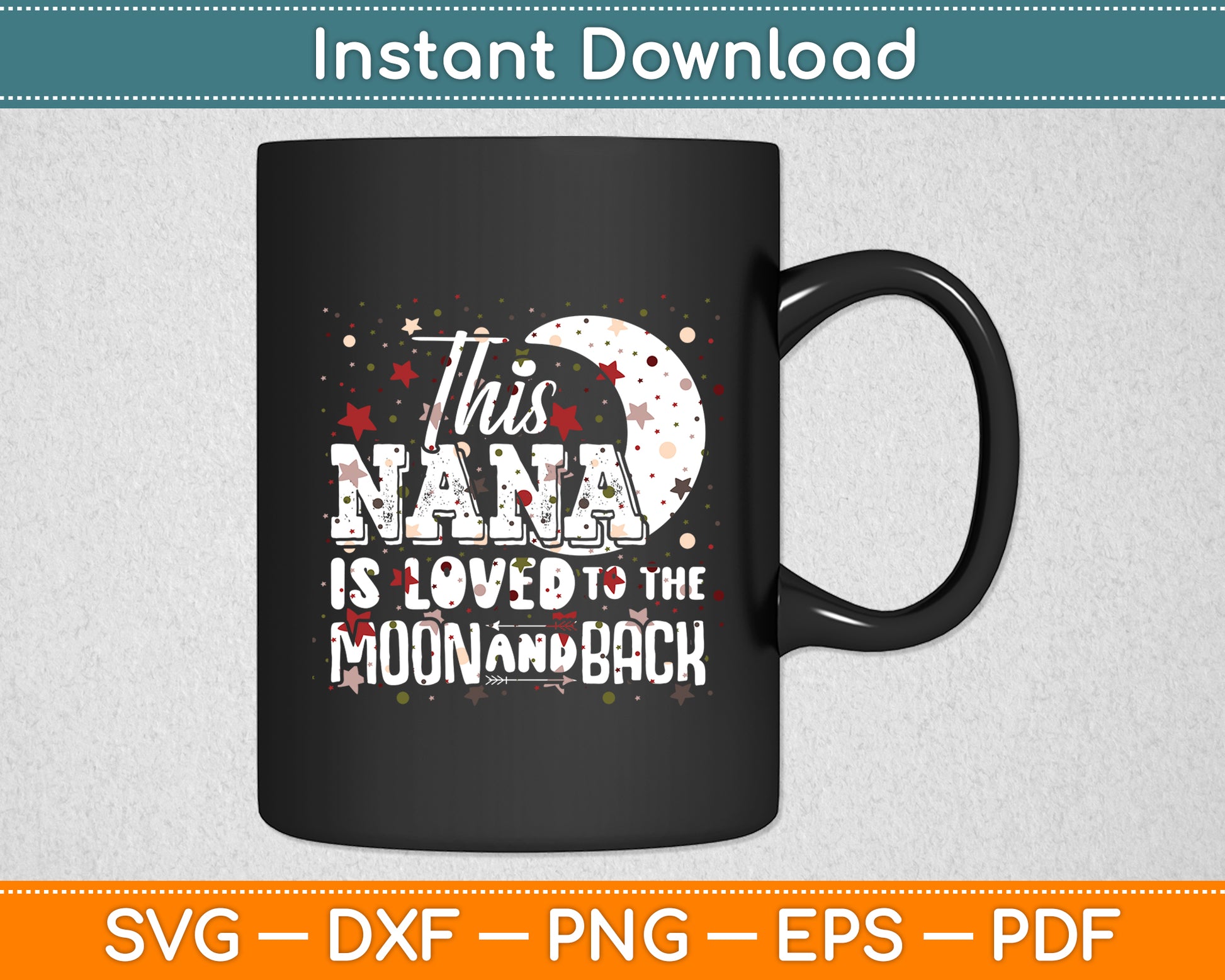 This Nana Is Loved To The Moon And Back Nana Svg Digital Cutting File