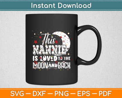 This Nannie Is Loved To The Moon And Back Nannie Svg Digital Cutting File