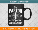 This Pastor Has An Awesome Congregation Pastor Svg Digital Cutting File