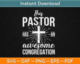 This Pastor Has An Awesome Congregation Pastor Svg Digital Cutting File