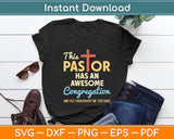 This Pastor Has An Awesome Congregation Preacher Svg Digital Cutting File