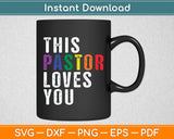 This Pastor Loves You Proud Ally Gay Parade Svg Digital Cutting File