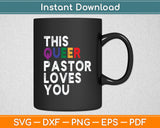 This Queer Pastor Loves You Pride Proud Ally Gay Svg Digital Cutting File