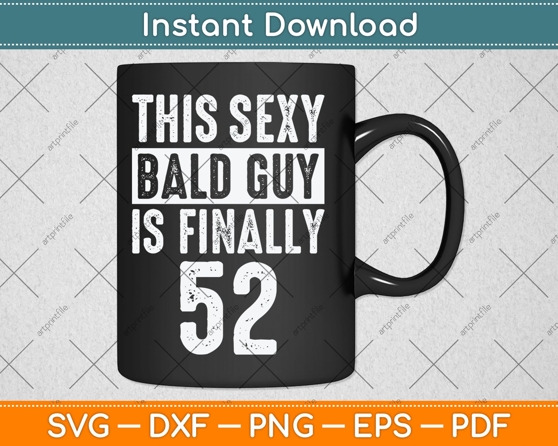 This Sexy Bald Guy Is Finally 52 Birthday Svg Digital Cutting File