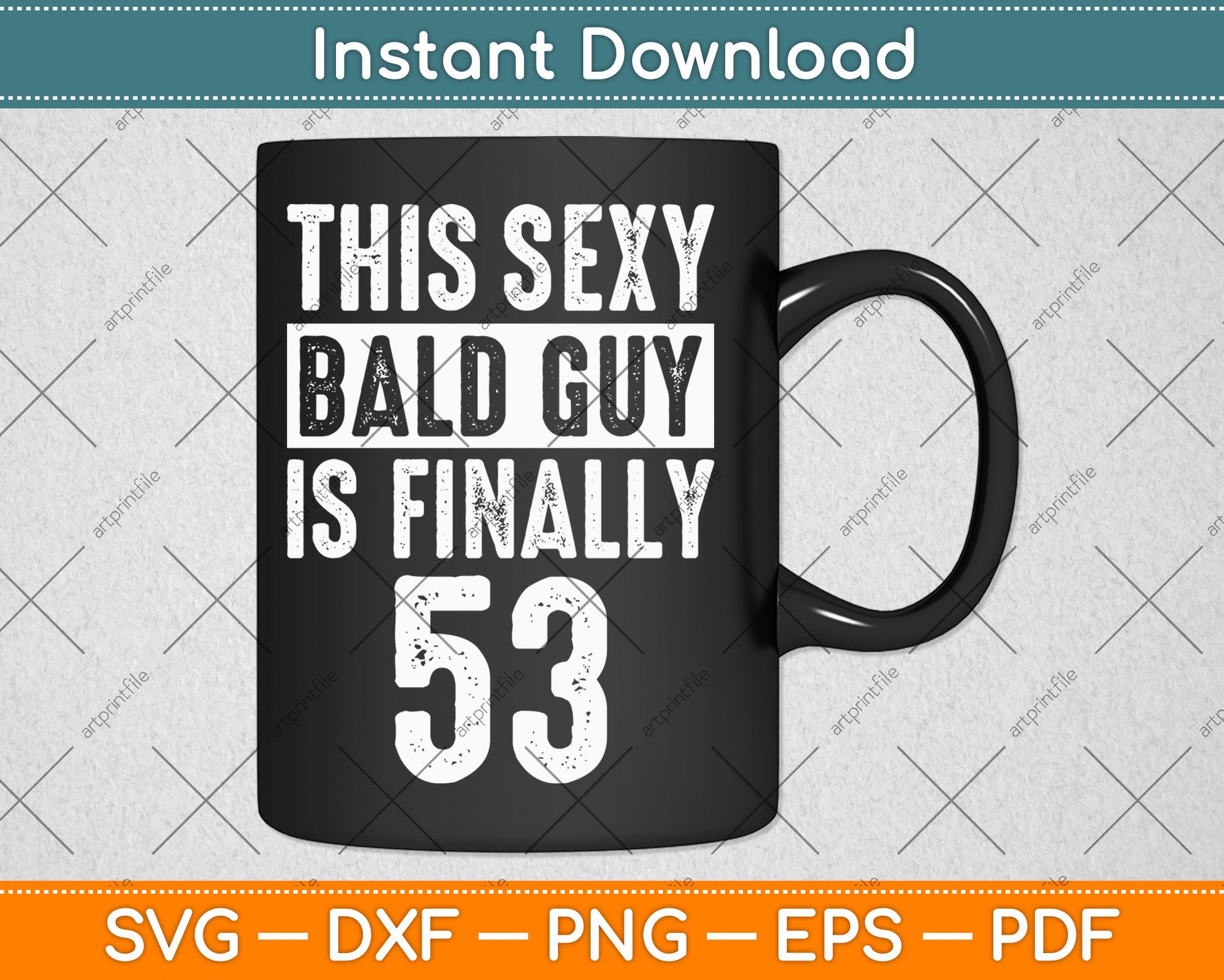 This Sexy Bald Guy Is Finally 53 Birthday Svg Digital Cutting File