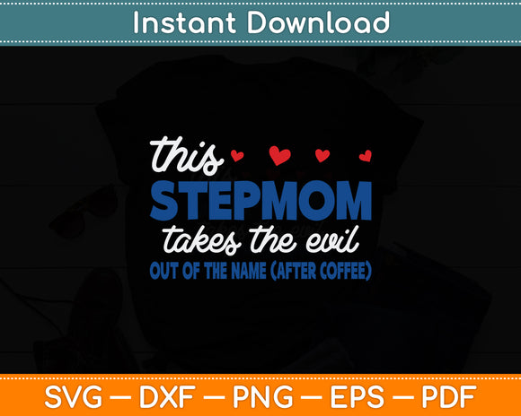 This Stepmom Takes The Evil Mothers Funny Svg Digital Cutting File
