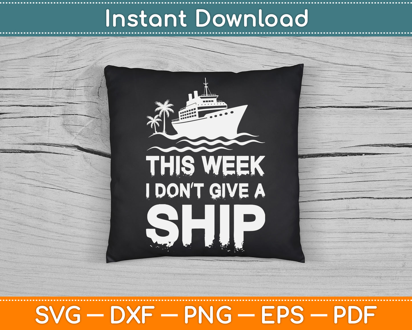 This Week I Don’t Give A Ship Cruise Trip Vacation Funny SVG Digital Cutting File