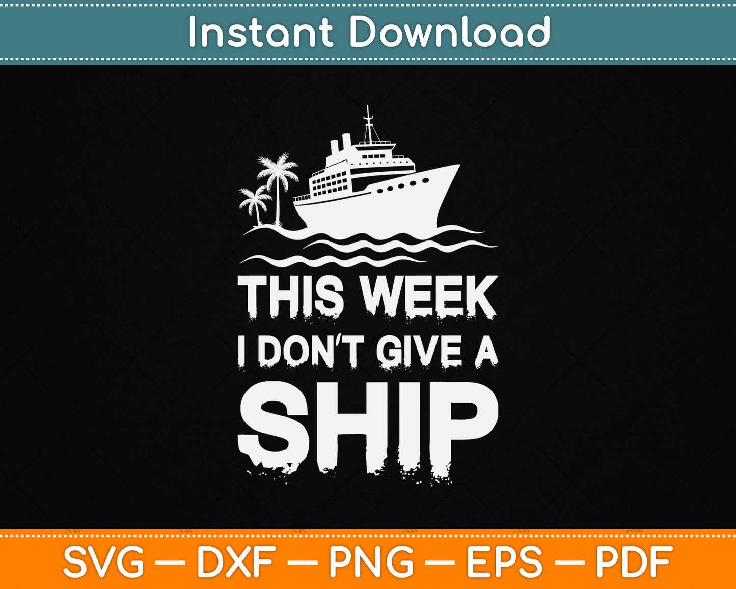 This Week I Don’t Give A Ship Cruise Trip Vacation Funny SVG File