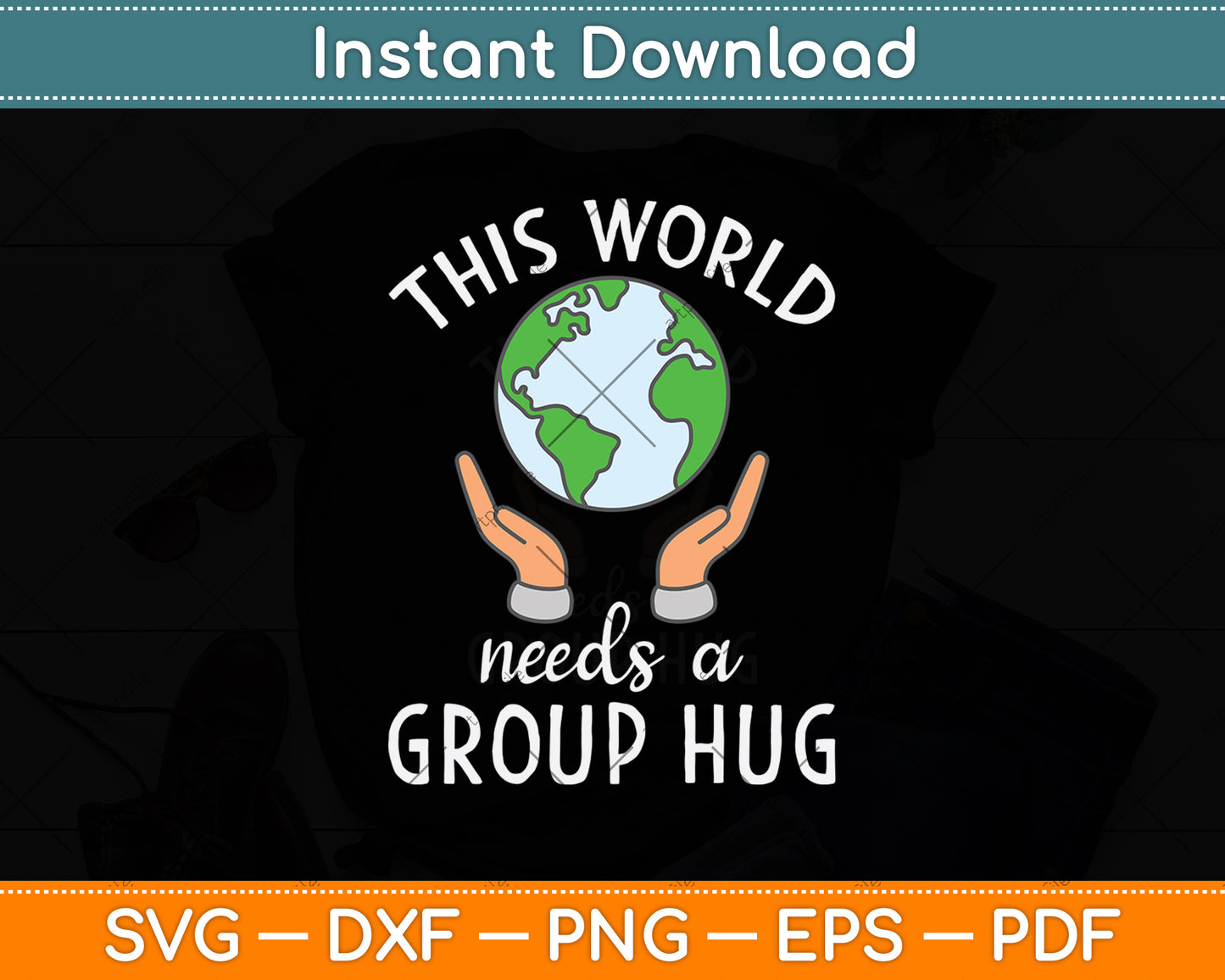 This World Needs A Group Hug Svg Png Dxf Digital Cutting File