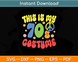 This is My 70s Costume Groovy Peace Halloween Funny Svg Digital Cutting File