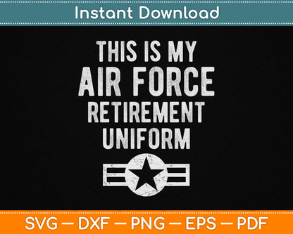 This is My Air Force Retirement Uniform SVG Digital Cutting File