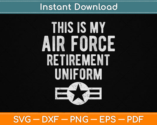 This is My Air Force Retirement Uniform SVG Digital Cutting File