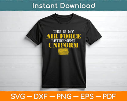 This is My Air Force Retirement Uniform Air Force Retired SVG Digital Cutting File