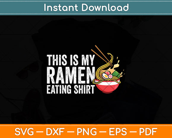 This is My Ramen Eating Shirt Funny Svg Digital Cutting File
