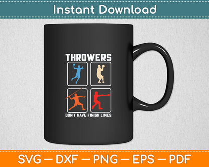 Throwers Don't Have Finish Lines Discus Javelin Shot Put Svg Digital Cutting File