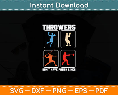 Throwers Don't Have Finish Lines Discus Javelin Shot Put Svg Digital Cutting File
