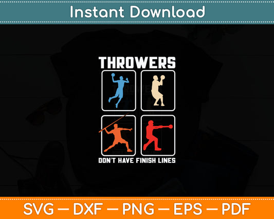 Throwers Don't Have Finish Lines Discus Javelin Shot Put Svg Digital Cutting File