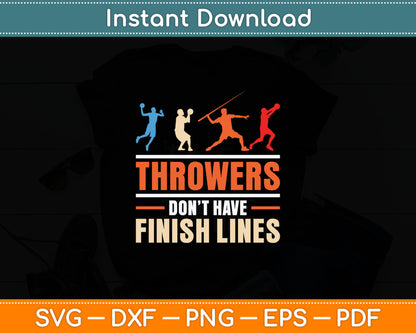 Throwers Don't Have Finish Lines Javelin Discus Shot Put Svg Digital Cutting File