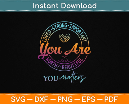 Tie Dye You Matter Kindness Mental Health Awareness Warrior SVG PNG File