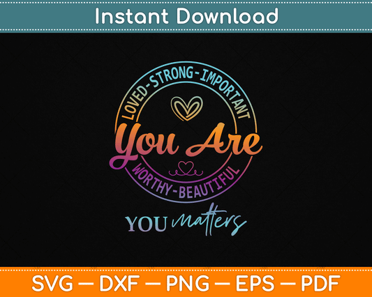 Tie Dye You Matter Kindness Mental Health Awareness Warrior SVG PNG File
