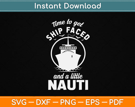 Time to Get Ship Faced and a Little Nauti Cruise Ship SVG File