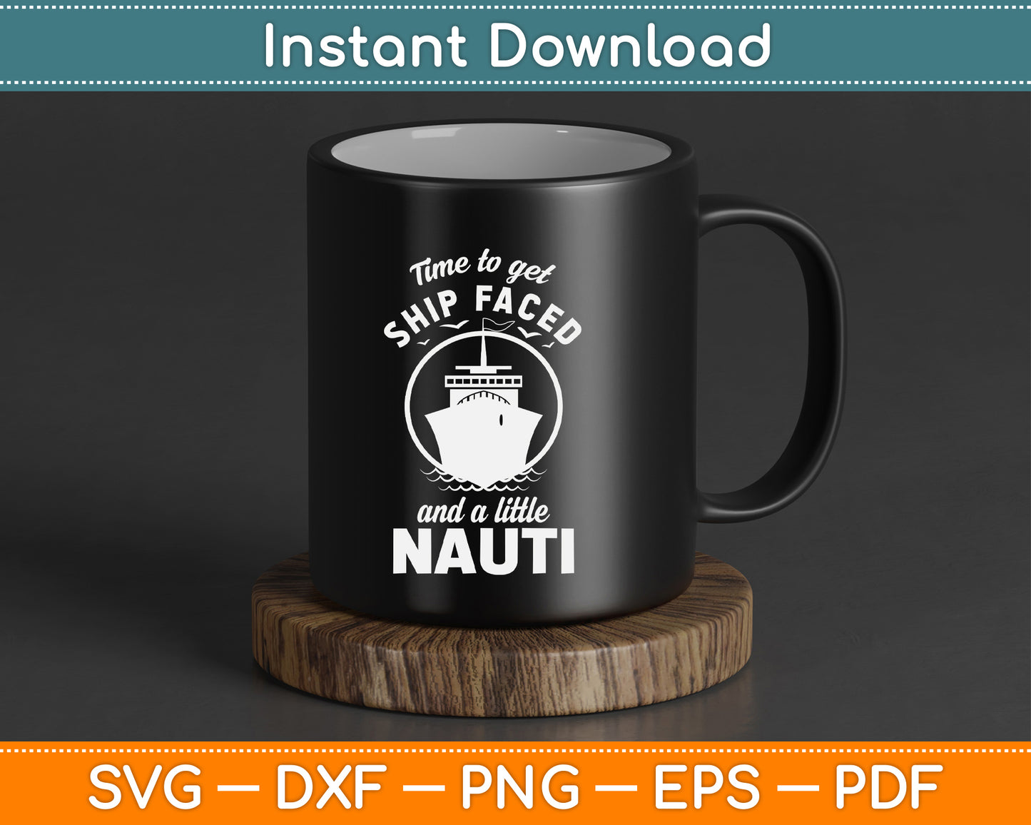 Time to Get Ship Faced and a Little Nauti Cruise Ship SVG PNG Files